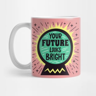 Your Future Looks Bright Mug